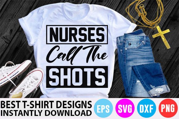 Nurse T-Shirt Design: Nurses Call the Shots