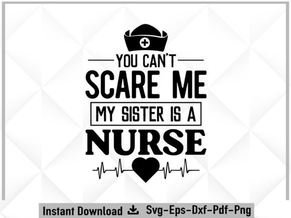 Scare Me My Sister is a Nurse Svg: A Designer’s Stitch Review