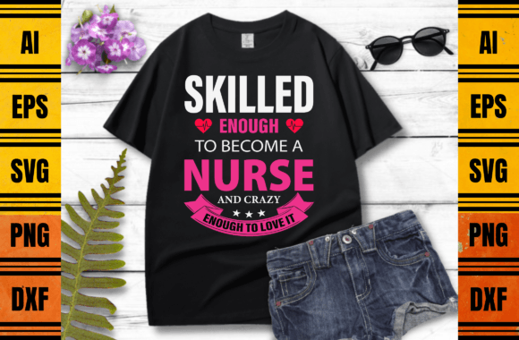 Skilled Enough Nurse T-shirt Design: An Embroidery Review
