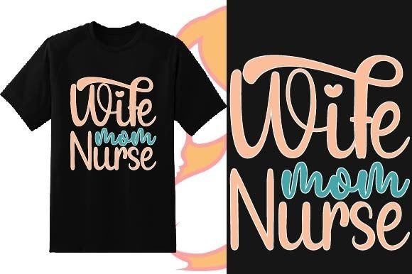 Wife Mom Nurse Mother s Day T-shirt